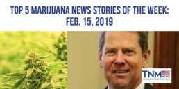 The top 5 trending marijuana news stories of the week for February 15, 2019